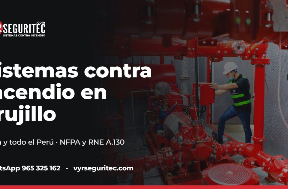 Sistemas contra incendio en Trujillo – VYR SEGURITEC